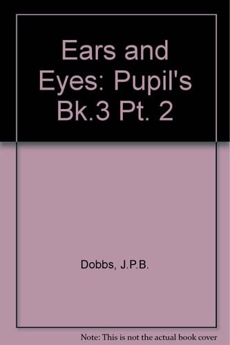 Ears and Eyes: Part 2: Pupils' Book 3