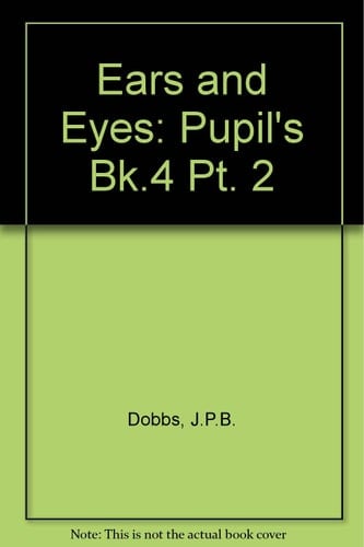 Ears and Eyes: Part 2: Pupils' Book 4