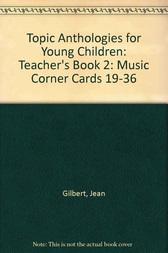 Topic Anthologies for Young Children: Teacher's Book 2: Music Corner Cards 19-36