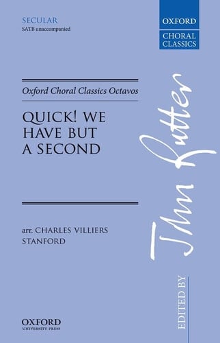 Quick! We have but a second (Oxford Choral Classics Octavos)
