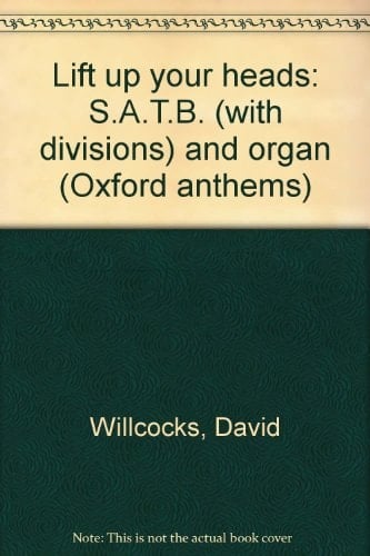 Lift up your heads: S.A.T.B. (with divisions) and organ (Oxford anthems)