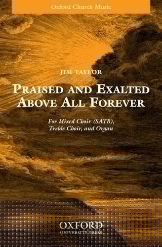 Praised and exalted above all forever: Vocal score