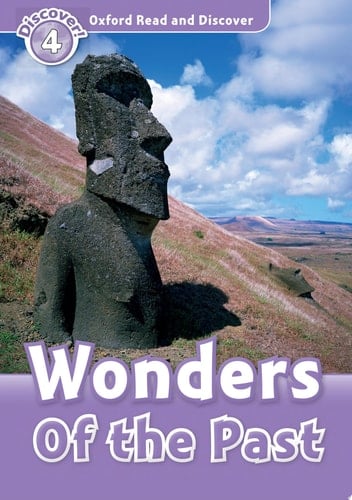Wonders Of the Past (Oxford Read and Discover Level 4): Level 4: 750-Word Vocabulary Wonders of the Past
