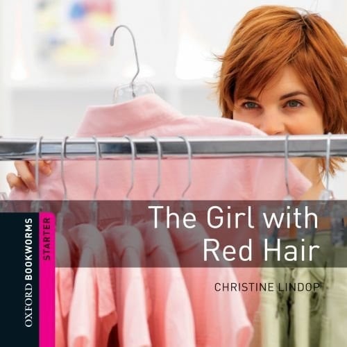 The Girl with Red Hair: 250 Headwords (Oxford Bookworms ELT)