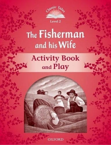 Classic Tales 2. The Fisherman and his Wife. Activity Book and Play (Classic Tales. Level 2)