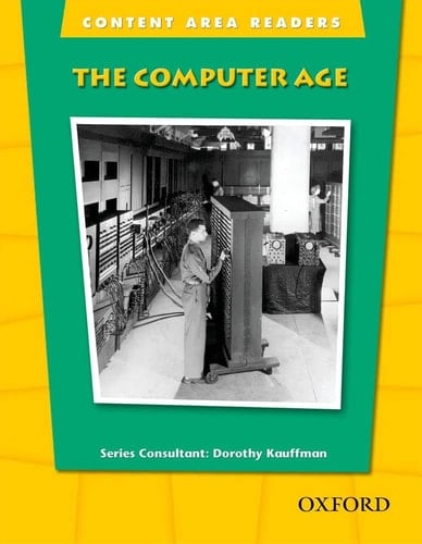 The Computer Age (The Oxford Picture Dictionary for the Content Areas Reader)