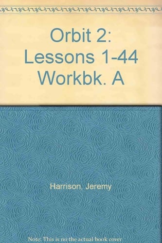 Orbit: Part 2: Workbook A: Lessons 1-44