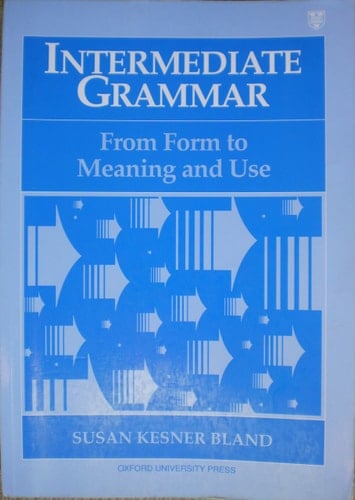 Intermediate Grammar: From Form to Meaning and Use Student Book