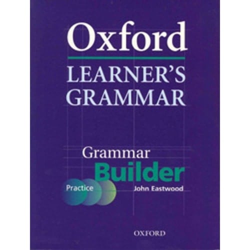 Oxford Learner's Grammar. Grammar Builder