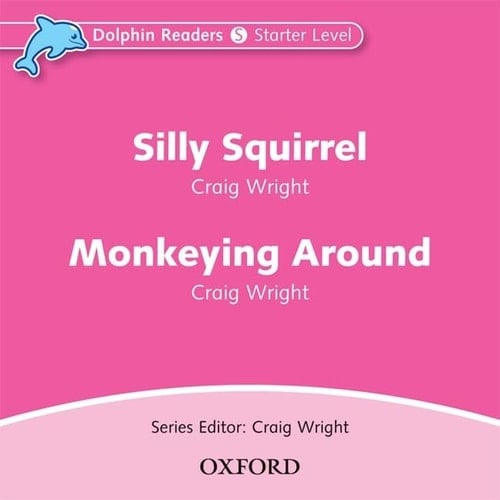 Dolphin Readers: Starter Level: 175-Word Vocabulary Silly Squirrel & Monkeying Around Audio CD