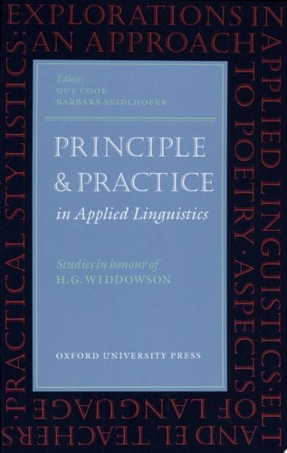 Principle and Practice in Applied Linguistics: Studies in Honour of H. G. Widdowson (Oxford Applied Linguistics)