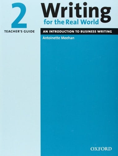 Writing for the Real World 2: An Introduction to Business Writing Teacher's Guide