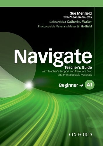 Navigate: A1 Beginner: Teacher's Guide with Teacher's Suppor