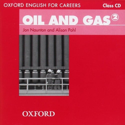 Oxford English for Careers: Oil and Gas 2: Class Audio CD: A course for pre-work students who are studying for a career in the oil and gas industries (Oxford English for Careers: Oil and Gas 2) [Audio]