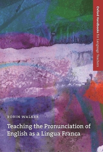 Teaching the Pronunciation of English as a Lingua Franca (OXFORD HANDBOOKS FOR LANGUAGE TEACHERS)