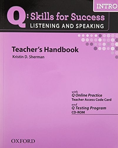 Q: Skills for Success Listening and Speaking Intro Teacher's Handbook with Q Online Practice Teacher Access Code Card and Q Testing Program CD-ROM