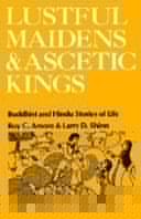 Lustful maidens and ascetic kings: Buddhist and Hindu stories of life