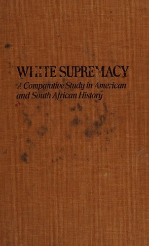 White Supremacy: A Comparative Study of American and South African History