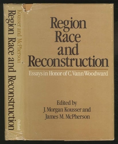 Region, Race and Reconstruction: Essays in Honor of C. Vann Woodward