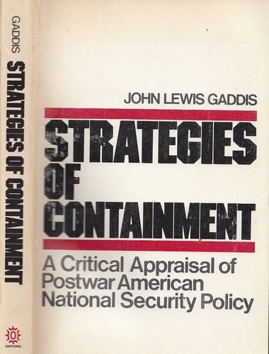 Strategies of Containment: A Critical Appraisal of Postwar American National Security