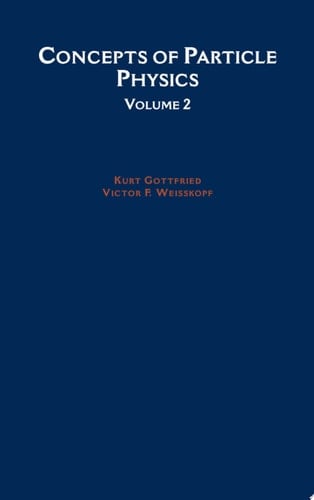 Concepts of Particle Physics: Volume II