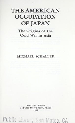 The American Occupation of Japan: The Origins of the Cold War in Asia
