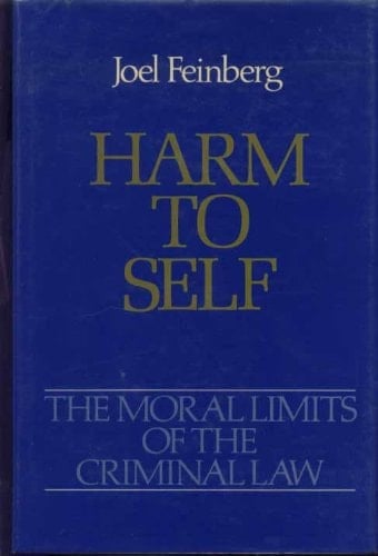 Harm to Self (Moral Limits of the Criminal Law, Vol. 3)