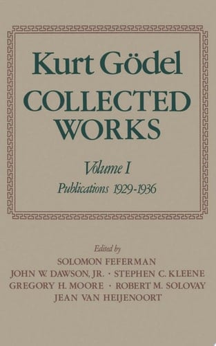 Collected Works: Volume I: Publications 1929-1936 (Collected Works of Kurt Godel)