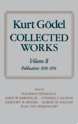 Collected Works: Volume II: Publications 1938-1974 (Kurt Godel Collected Works)