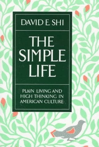 The Simple Life: Plain Living and High Thinking in American Culture