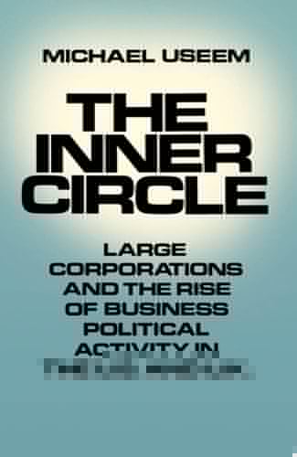 The Inner Circle: Large Corporations and the Rise of Business Political Activity in the U.S. and U.K.