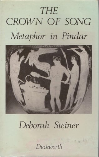 Crown of Song: Metaphor in Pindar