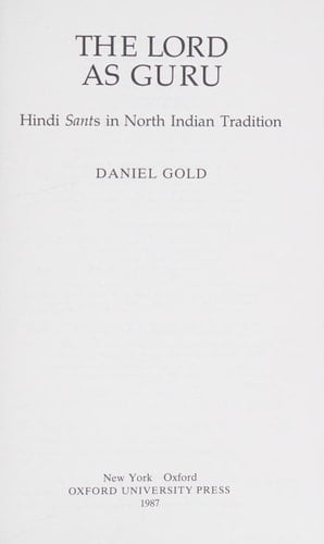 The Lord as Guru: Hindi Sants in North Indian Tradition