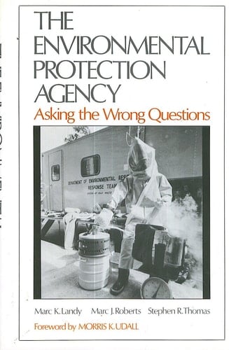 The Environmental Protection Agency: Asking the Wrong Questions