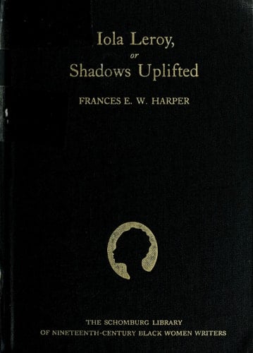 Iola Leroy, or Shadows Uplifted (The Schomburg Library of Nineteenth-Century Black Women Writers)