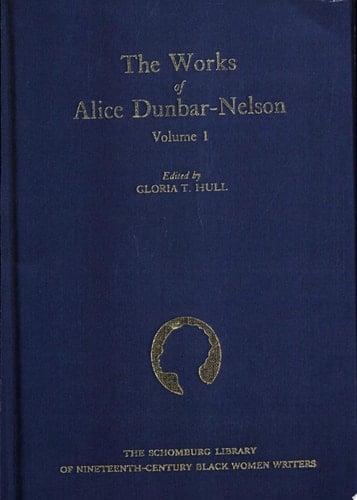The Works of Alice Dunbar-Nelson: Volume 1 (The Schomburg Library of Nineteenth-Century Black Women Writers)