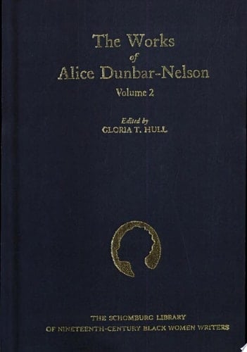 The Works of Alice Dunbar-Nelson: Volume 2 (The Schomburg Library of Nineteenth-Century Black Women Writers)