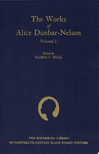 The Works of Alice Dunbar-Nelson : Vol 3 (Schomburg Library of Nineteenth-century Black Women Writers)