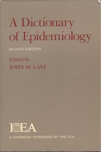 A Dictionary of Epidemiology (Handbooks Sponsored by the IEA and WHO)
