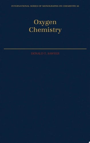 Oxygen Chemistry (International Series of Monographs on Chemistry, 26)