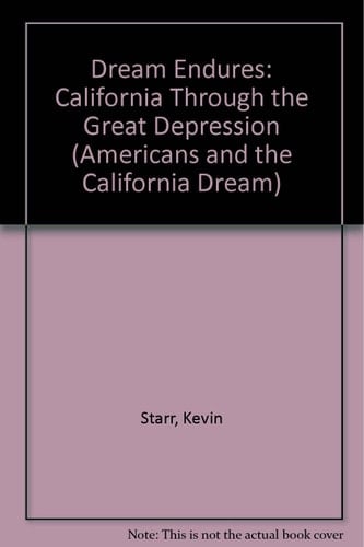 The Dream Endures: California Through the Great Depression (Americans and the California Dream)