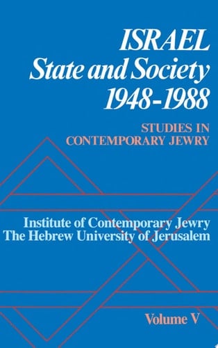 Studies in Contemporary Jewry: Volume V: Israel: State and Society, 1948-1988 (Studies in Contemporary Jewry, Vol. V)