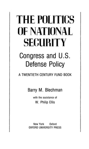 The Politics of National Security: Congress and U.S. Defense Policy (A Twentieth Century Fund Book)