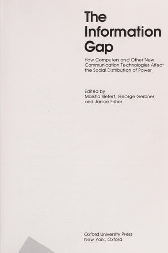 The Information Gap: How Computers and Other New Communication Technologies Affect the Social Distribution of Power
