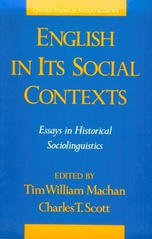 English in its Social Contexts: Essays in Historical Sociolinguistics (Oxford Studies in Sociolinguistics)