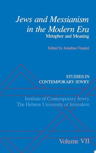 Studies in Contemporary Jewry: Volume VII: Jews and Messianism in the Modern Era: Metaphor and Meaning (Studies in Contemporary Jewry, Vol. VII)