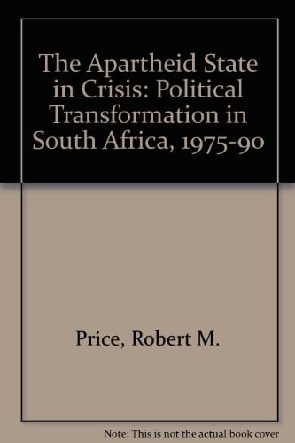 The Apartheid State in Crisis: Political Transformation in South Africa, 1975-1990
