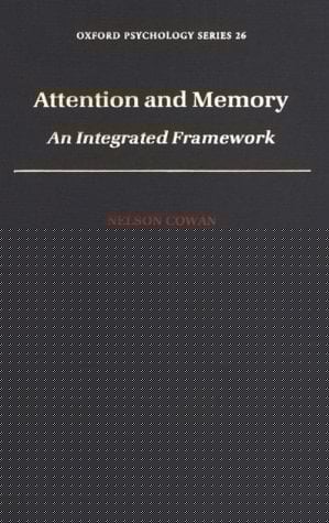 Attention and Memory: An Integrated Framework (Oxford Psychology Series, 26)