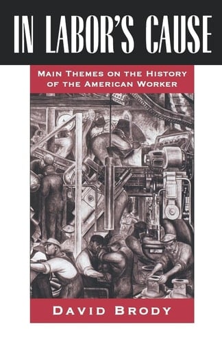 In Labor's Cause: Main Themes on the History of the American Worker