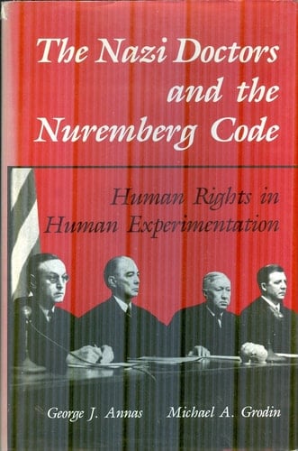 The Nazi Doctors and the Nuremberg Code: Human Rights in Human Experimentation